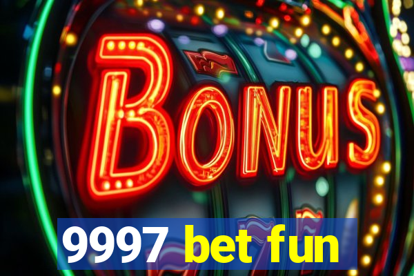 9997 bet fun